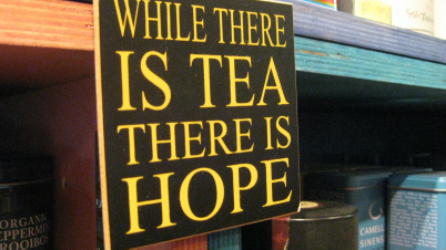 While there is tea there is hope